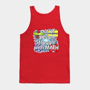 5 out of 4 people Struggle with Math Tank Top